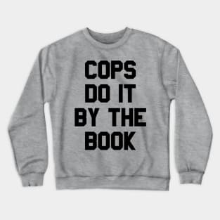 Halloween 4 Return of Michael Myers - COPS DO IT BY THE BOOK Crewneck Sweatshirt